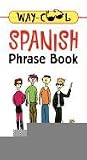 Way-Cool Spanish Phrase Book : The Spanish That Kids Really Speak