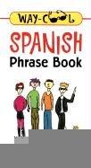 Way-Cool Spanish Phrase Book : The Spanish That Kids Really Speak
