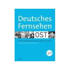 Deutsches Fernsehen Ost: Eine Programmgeschichte des DDR-Fernsehens