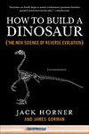 Author: Jack Horner, James Gorman AuthorHow to Build a Dinosaur: The New Science of Reverse Evolution [Bargain Price] [2010 Paperback]
