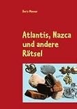 Atlantis, Nazca und andere R�tsel: Eine Entdeckungsreise - Doris Manner