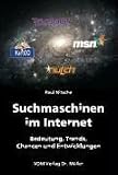 Suchmaschinen im Internet. Bedeutung, Trends, Chancen und Entwicklungen
