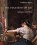 The Vexations of Art: Velazquez and Others