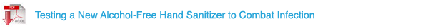 Testing a New Alcohol-Free Hand Sanitizer to Combat Infection