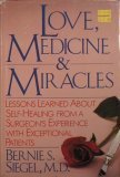 Love, Medicine and Miracles: Lessons Learned about Self-Healing from a Surgeon's Experience with Exceptional Patients