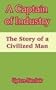 A Captain of Industry: The Story of a Civilized Man