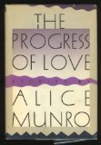 THE PROGRESS OF LOVE:  Lichen; Monsieur les Deux Chapeaux; Miles City Montana; Fits; The Moon in the Orange Street Skating Rink; Jesse and Meribeth; Eskimo; A Queer Streak; Circle of Prayer; White Dump