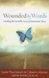Wounded by Words: Healing the Invisible Scars of Emotional Abuse
