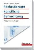 Rechtsberater K&uuml;nstliche Befruchtung - Karin S. Delerue, Gesine Reisert, Nicole Weyde