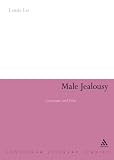 Male Jealousy: Literature and Film (Continuum Literary Studies)