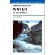 Introduction to Water in California (California Natural History Guides, 76)