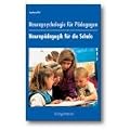 Neuropsychologie f�r P�dagogen. Neurop�dagogik f�r die Schule