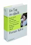 : Ein Tag im elBulli: Einblicke in die Ideennwelt, Methoden und Kreativität von Ferran Adrià