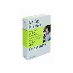 Ein Tag im elBulli: Einblicke in die Ideennwelt, Methoden und Kreativit�t von Ferran Adri�