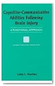 Cognitive-Communicative Abilities Following Brain Injury: A Functional Approach (Clinical Competence)