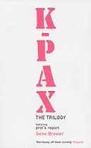 K-Pax: The Trilogy, featuring Prot's Report: Omnibus Featuring Prot's Report