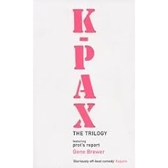 K-Pax: The Trilogy, featuring Prot's Report: Omnibus Featuring Prot's Report