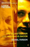 The Gilded Gutter Life of Francis Bacon