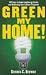 Green My Home!: 10 Steps to Lowering Energy Costs and Reducing Your Carbon Footprint