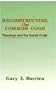 Reconstructing the Common Good: Theology and the Social Order