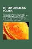 Unternehmen (St. Pölten): Glanzstoff Austria, Voith, Harlander Coats, Matador, Spitzen- und Bobinet- und Vorhänge-Fabrik F. Austin (German Edition)