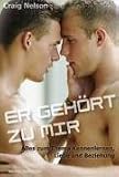 Er geh�rt zu mir: Alles zum Thema Kennenlernen, Liebe und Beziehung - Craig Nelson