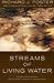 Streams of Living Water; Celebrating the Grest Traditions of Christian Faith (Spiral-bound)