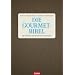 Die Gourmet-Bibel: Die besten Delikatessen der Welt