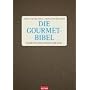 Die Gourmet-Bibel: Die besten Delikatessen der Welt