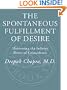 The Spontaneous Fulfillment of Desire: Harnessing the Infinite Power of Coincidence to Create Miracles