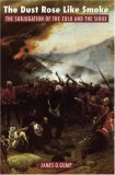 The Dust Rose Like Smoke: The Subjugation of the Zulu and the Sioux