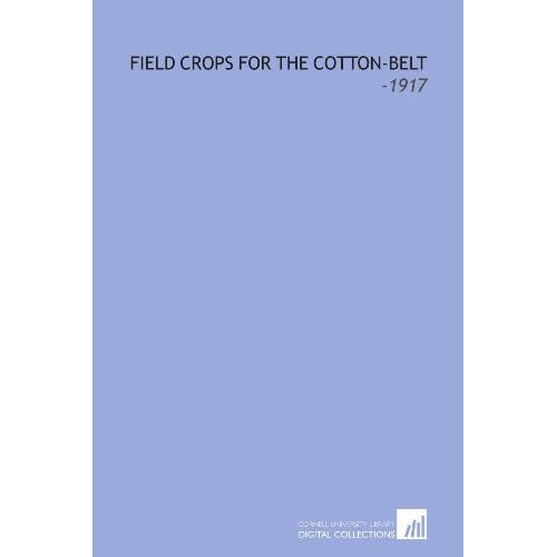 Field Crops for the Cotton-Belt: 1917 James Oscar Morgan