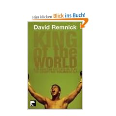 King of the World: Der Aufstieg des Cassius Clay oder Die Geburt des Muhammad Ali