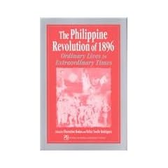 The Philippine Revolution of 1896: Ordinary Lives in Extraordinary Times