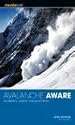 Avalanche Aware: The Essential Guide to Avalanche Safety (Kestrel)