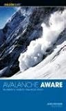 Avalanche Aware: The Essential Guide to Avalanche Safety (Falconguide)