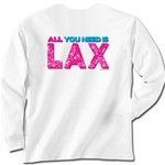 All You Need is Lax (Banner) Long Sleeve T-Shirt - Adult - Shirts