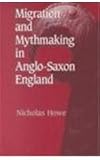 Migration and Mythmaking in Anglo-Saxon England