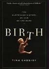 Birth: The Surprising History of How We Are Born
