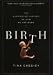 Birth: The Surprising History of How We Are Born