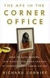 The Ape in the Corner Office: How to Make Friends, Win Fights and Work Smarter by Understanding Human Nature Image