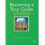 Becoming a Tour Guide: The Principles of Guiding and Site Interpretation