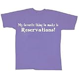 Favorite Thing Make Reservations Humor T-shirt