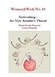 Women Work No 10: Networking-the New Ariadne'S Thread