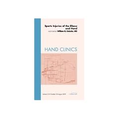 Sports Injuries of the Elbow and Hand, An Issue of Hand Clinics (The Clinics: Orthopedics)