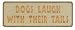 Dogs Laugh With Their Tails Rustic Wooden Sign