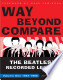Way Beyond Compare: The Beatles' Recorded Legacy, 1957-1965