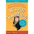It's All Too Much: An Easy Plan for Living a Richer Life with Less Stuff