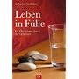 Leben in F�lle: Ein �bungsweg durch die Fastenzeit