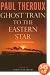 Ghost Train to the Eastern Star: On the Tracks of the Great Railway Bazaar